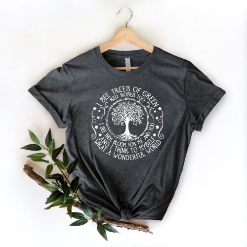 I See Trees Of Green Red Roses Too Poetic Earth Day Nature Lovers Plant Mom Shirt image 0