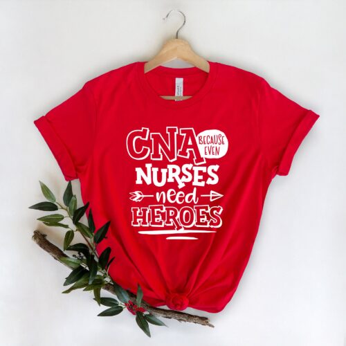 CNA Because Even Nurses Need Heroes Cute Appreciation Week Shirt image 0