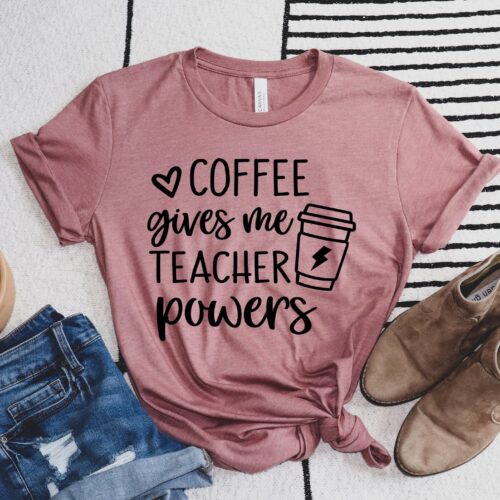 Coffee Gives Me Teacher Powers Life Appreciation Cute Shirt image 0