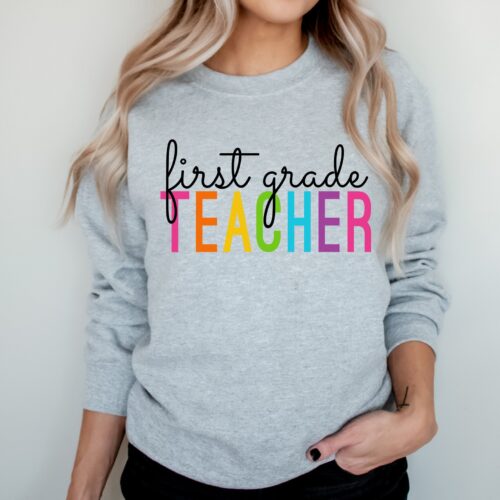 First Grade Teacher Appreciation Last Day of School Sweatshirt image 0