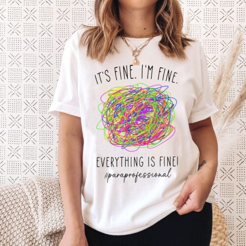 Paraprofessional I'm Fine It's Fine Life Squad Teacher Aide Appreciation Shirt image 0