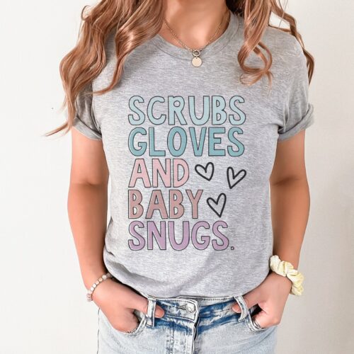 Scrubs Gloves and Baby Snugs Labor and Delivery Midwife OBGYN NICU Nurse Mother Shirt image 0