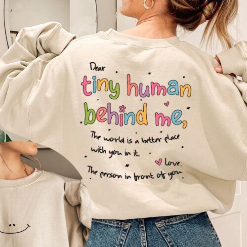 Dear Tiny Human Behind Me Teacher Inspirational Appreciation New Cute Sweatshirt image 0