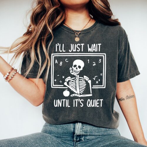 Funny Teacher I'll Just Wait Until Quiet Skull Halloween Skeleton Shirt image 0