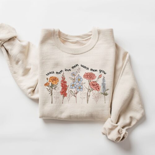 Cute Floral Teach Them Love Them Watch Them Grow Back To School Life Sweatshirt image 0