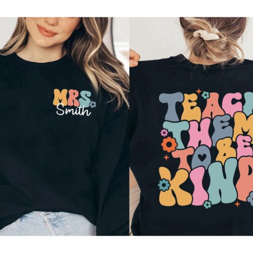 Teach Them To Be Kind Personalized Back To School Kindergarten Appreciation Sweatshirt image 1