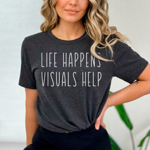 Teacher Life Happens Visuals Help Special Education SPED Women Appreciation Shirt image 0