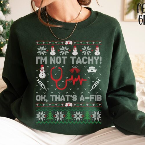 I'm Not Tachy Ok That's A Fib Ugly Christmas Funny Nurse Stethoscopes RN ER Sweatshirt image 0