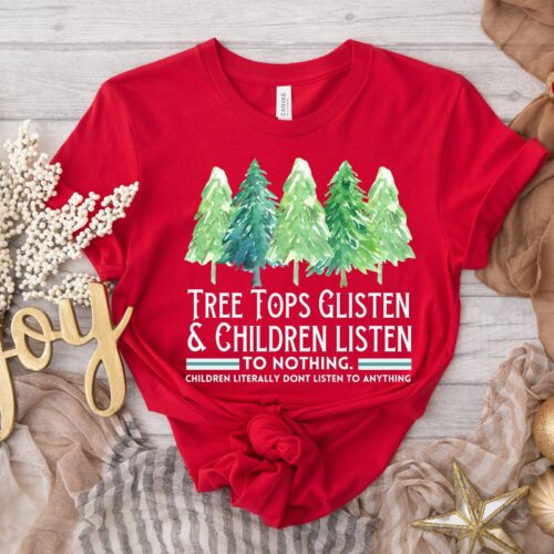 Tree Tops Glisten & Children Listen To Nothing Mom Christmas Funny Teacher Shirt image 0