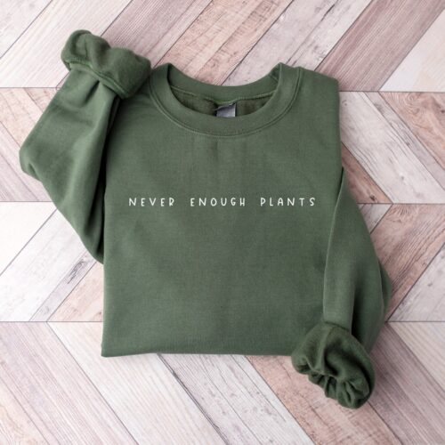 Never Enough Plants Lover Gardening Nature Sweatshirt image 0