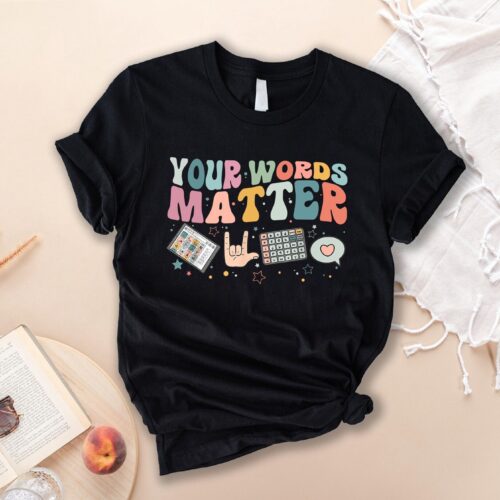 Your Words Matter AAC SPED Teacher Inclusion Neurodiversity BCBA SLP OT Language Shirt image 0