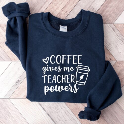 Coffee Gives Me Teacher Powers Funny Lovers Appreciation Sweatshirt image 0