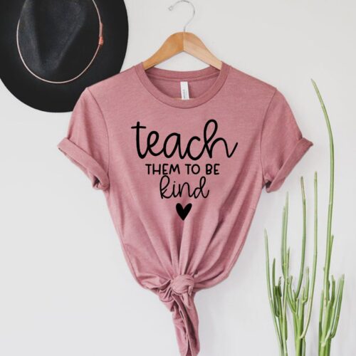 Teach Them To Be Kind Inspirational Mom Matters Shirt image 0