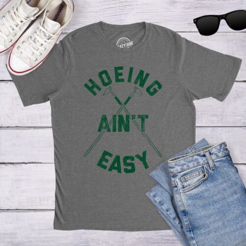 Hoeing Ain't Easy Sarcastic Gardeners Funny Dad Botany Quote Plant Shirt image 0