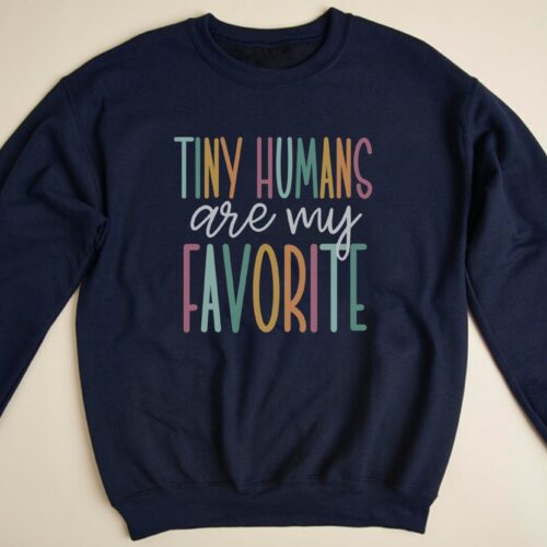 Tiny Humans Are My Favorite Nurse Teacher NICU Labor and Delivery Sweatshirt image 0