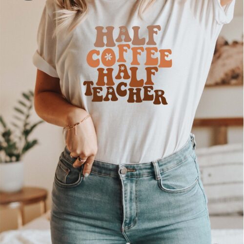 Half Coffee Half Teacher Funny Kindergarten Life Appreciation Shirt image 0