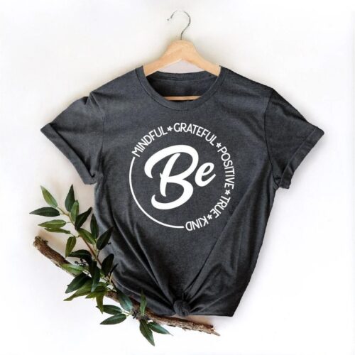 Be Mindful Grateful Positive True Kind Women Teacher Inspirational Shirt image 0