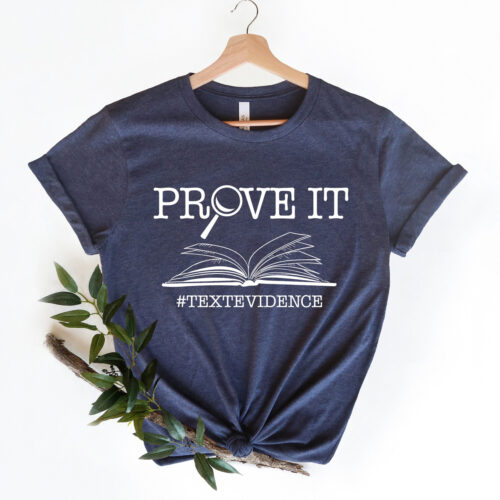 Prove It Text Evidence ELA Teacher Reading Research Shirt image 0