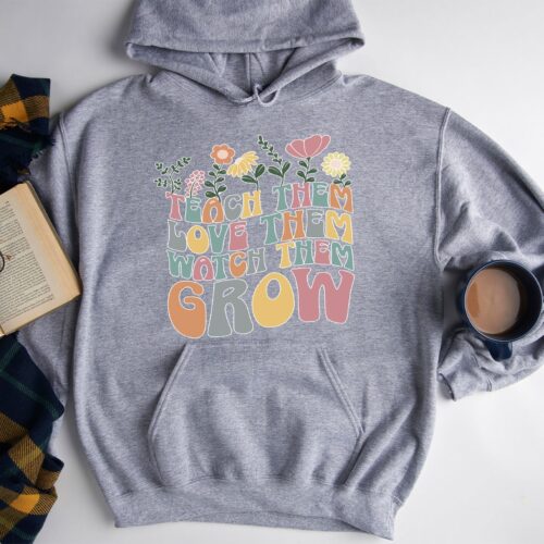 Teach Them Love Them Watch Them Grow Kindergarten Cute Appreciation Hoodie image 1