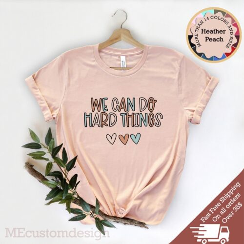 We Can Do Hard Things Inspirational Motivational Women Teacher Shirt image 0