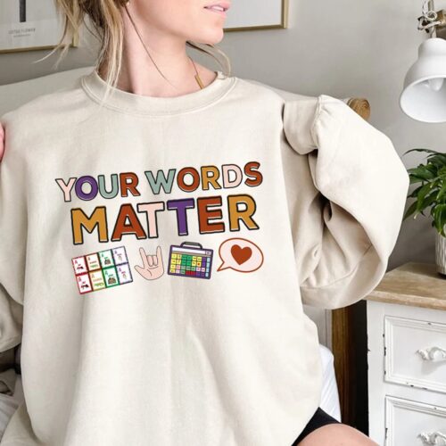 Your Words Matter AAC SPED Teacher Inclusion BCBA SLP OT Teachers Language Sweatshirt image 0