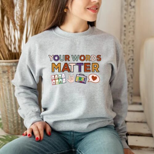 Your Words Matter AAC SPED Teacher Inclusion BCBA SLP OT Special Education Sweatshirt image 0