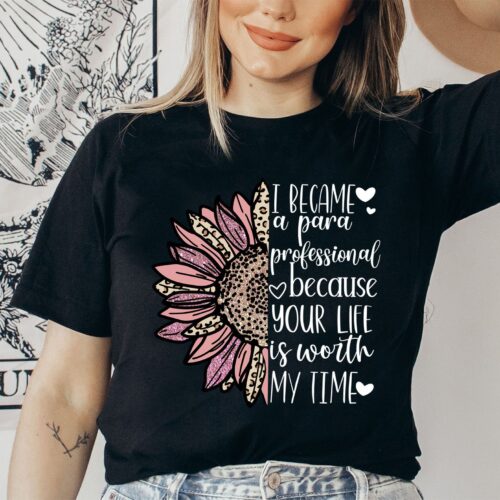 Teacher Aide Became A Paraprofessional Because Your Life Is Worth My Time Shirt image 2