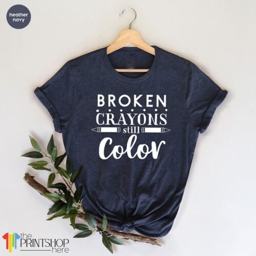 Broken Crayons Still Color Inspirational Art Teacher Painter Elementary Shirt image 0