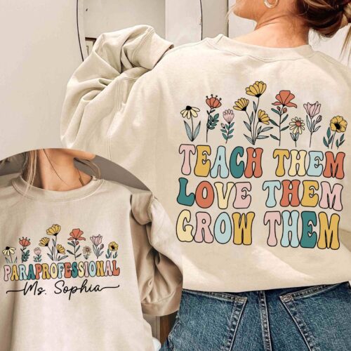 Personalized Paraprofessional Custom Teach Them Love Appreciation Aide Team Sweatshirt image 0