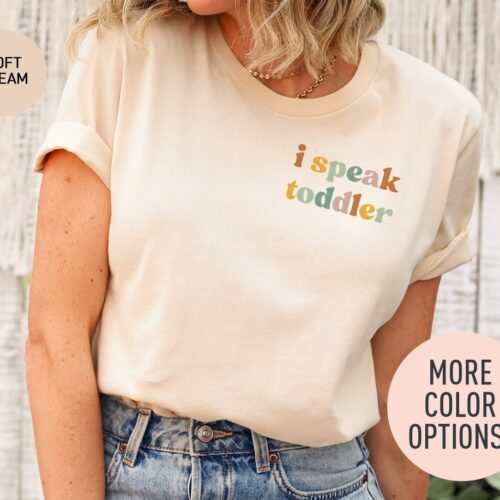 I Speak Toddler Shirt Women Preschool Teacher Funny Mom Babysitter Daycare Shirt image 0