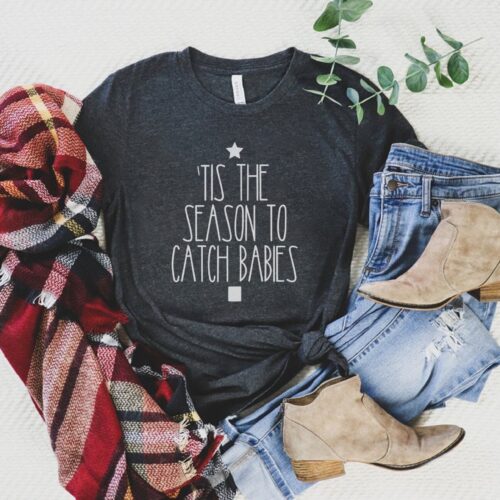 Tis The Season To Catch Babies Midwife Labor And Delivery Nurse Christmas Shirt image 0