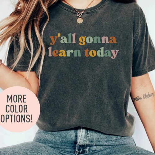 Y'all Gonna Learn Today Appreciation Back To School Fun Teacher Shirt image 0