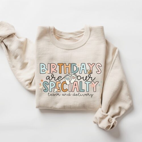 Birthdays are our Specialty Labor and Delivery Nurse Baby Sweatshirt image 0