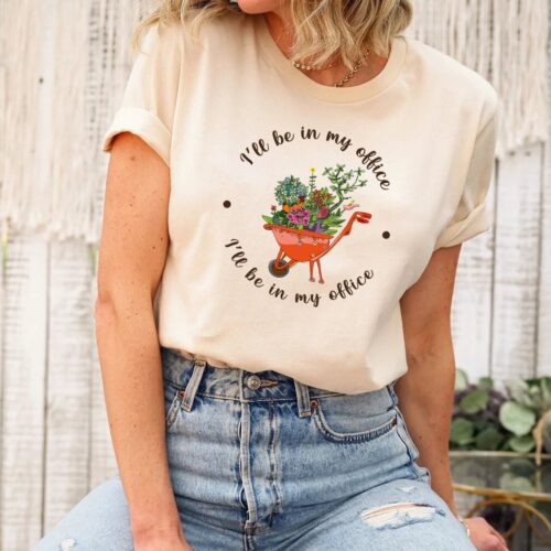 Gardener I'll Be In My Office Wheelbarrow Love Botanical Shirt image 0