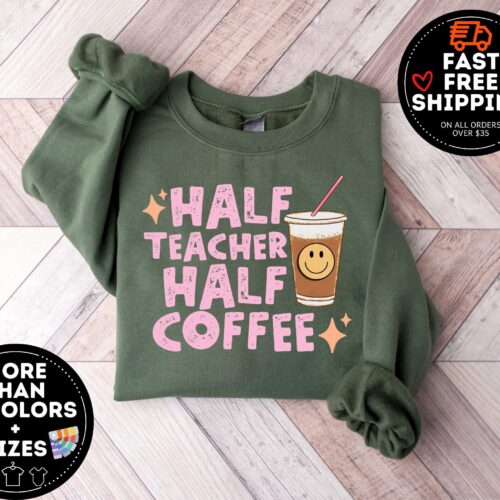 Half Teacher Half Coffee Addict Appreciation Trendy Funny Sweatshirt image 0