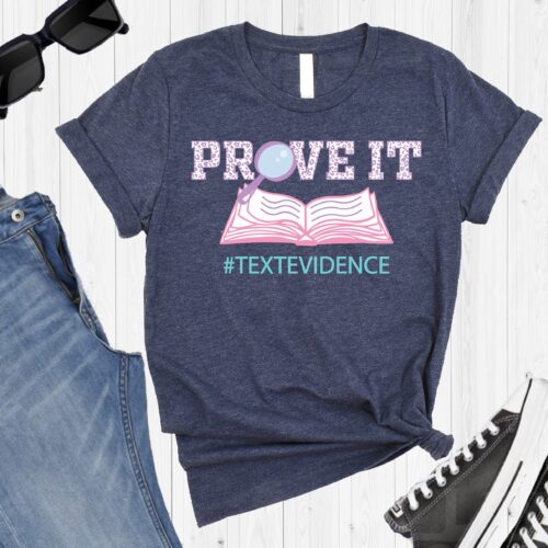 Prove It Text Evidence Research ELA Teacher English Reading Shirt image 0