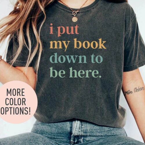 I Put My Book Down To Be Here Lover Club Nerd Librarian Teacher Shirt image 0