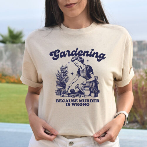 Vintage Gardening Because Murder Is Wrong Plant Lady Funny Mom Shirt image 0