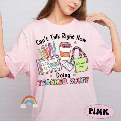 Can't Talk Right Now Doing Teacher Stuff Funny Kindergarten Back To School Shirt image 0