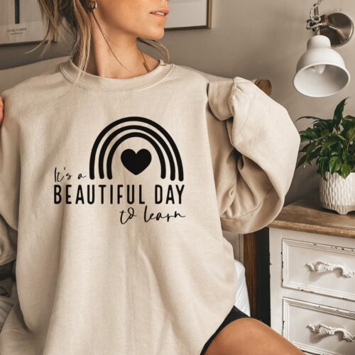 Teacher It's A Beautiful Day To Learn Cute Sweatshirt image 0