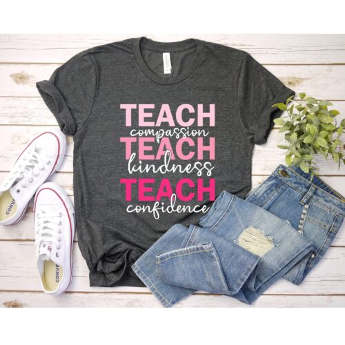 Teach Compassion Kindness Confidence Back To School Appreciation Love Inspire Shirt image 0