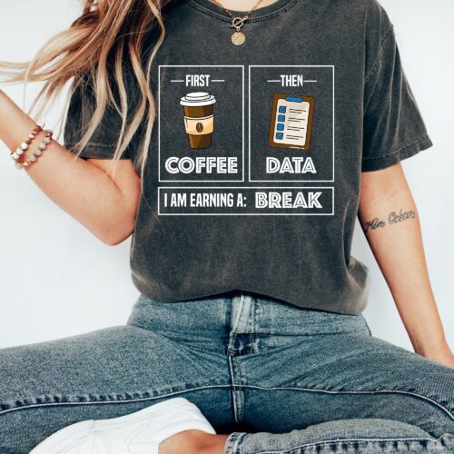 First Coffee Then Data I Am Earning A Break Teacher Sped School Psychologist Shirt image 0