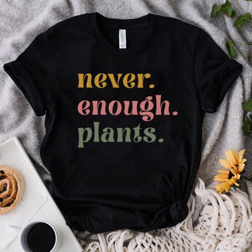 Lover Gardening Never Enough Plants Women Cute Shirt image 0