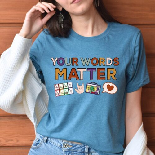 Your Words Matter AAC SPED Teacher Inclusion Neurodiversity BCBA SLP OT Shirt image 0