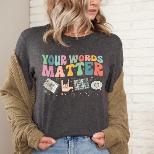 AAC SPED Teacher Inclusion Your Words Matter Neurodiversity BCBA SLP OT Language Shirt image 0